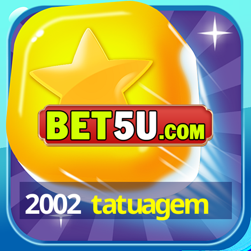 2002 tatuagem